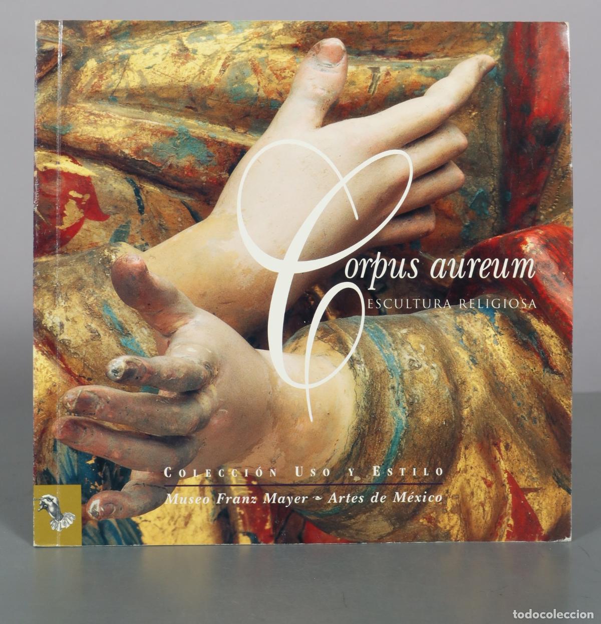 Libros de segunda mano: Corpus aureum - Escultura religiosa - Museo Franz Mayer - Artes de M&eacute;xico