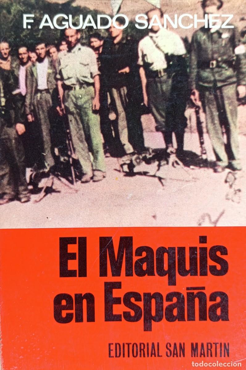 Libros de segunda mano: EL MAQUIS EN ESPA&Ntilde;A. F. AGUADO S&Aacute;NCHEZ. ED. SAN MART&Iacute;N 1975