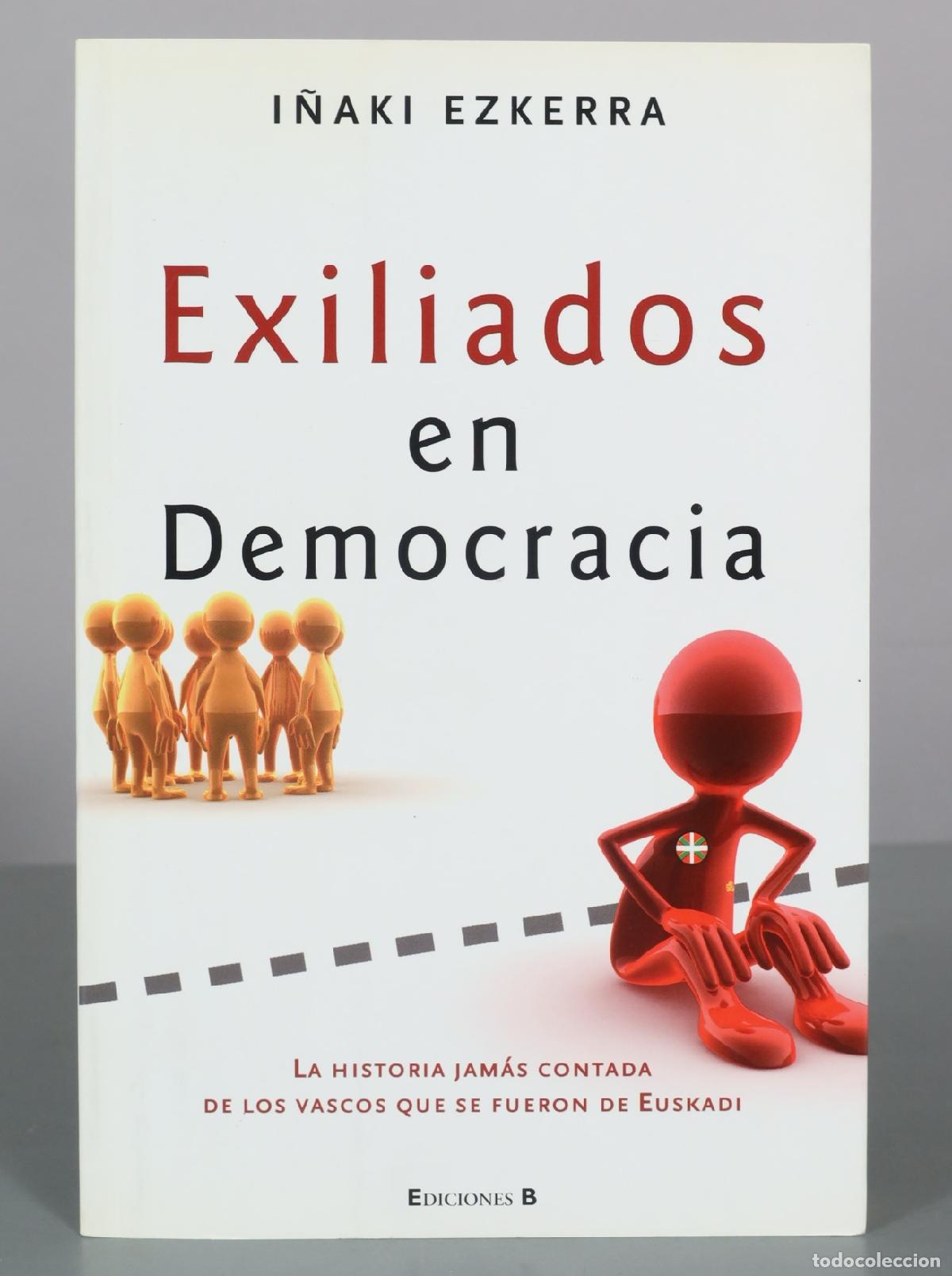 Libros de segunda mano: Exiliados en Democracia - I&ntilde;aki Ezkerra - Ediciones B