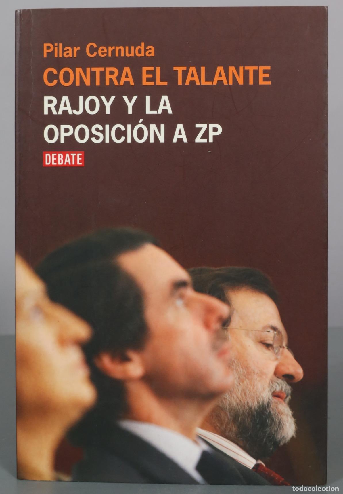 Libros de segunda mano: Contra el talante - Rajoy y la oposici&oacute;n a ZP - Pilar Cernuda - Debate