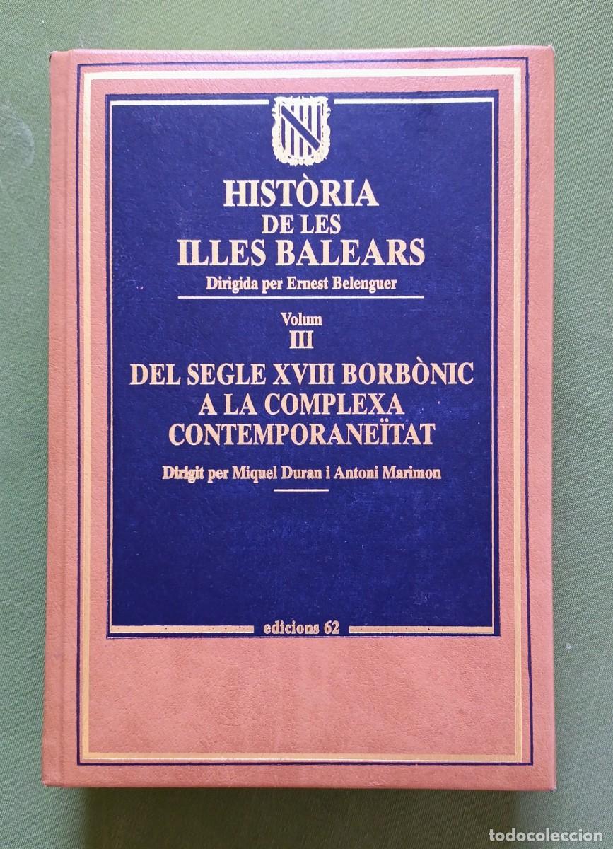 Libros de segunda mano: HISTORIA DE LES ILLES BALEARS - vol. III. DELS SEGLE XVIII BORBONIC A LA COMPLEXA CONTEMPORANEITAT.