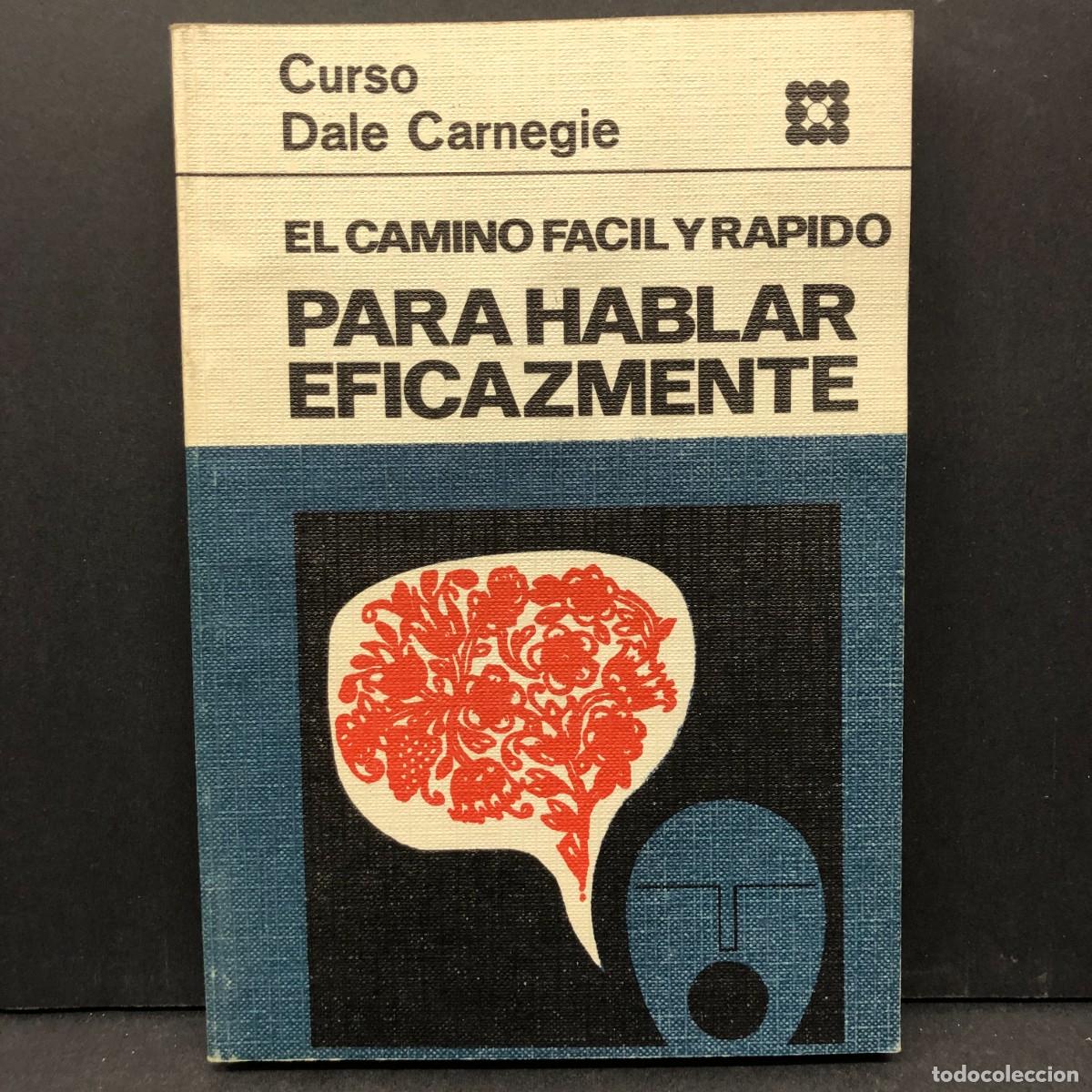 Libros de segunda mano: EL CAMINO FACIL Y RAPIDO PARA HABLAR EFICAZMENTE - CURSO DALE CARNEGIE - 1969 - SUDAMERICANA / 5169