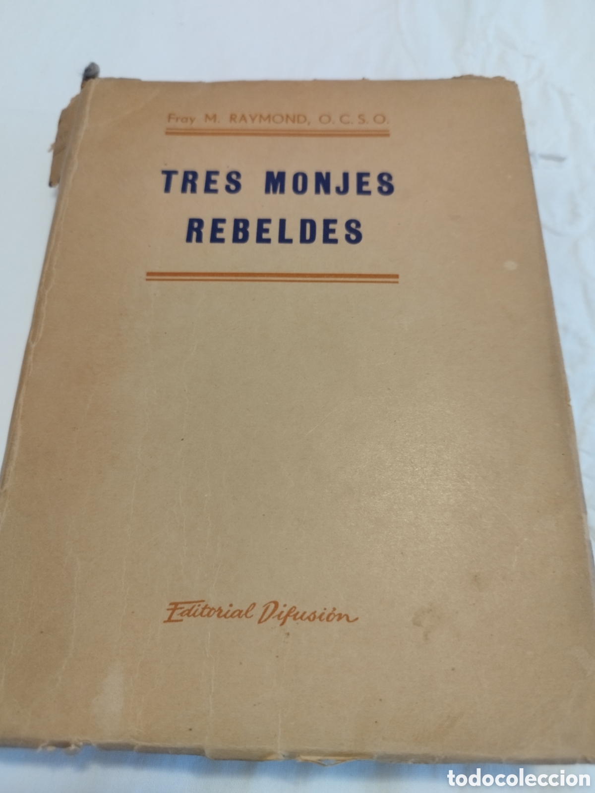 Libros de segunda mano: FRAY M. RAYMOND: TRES MONJES REBELDES. ED. DIFUSION, 1950, NARRATIVA-HISTORICO-RELIGIOSA