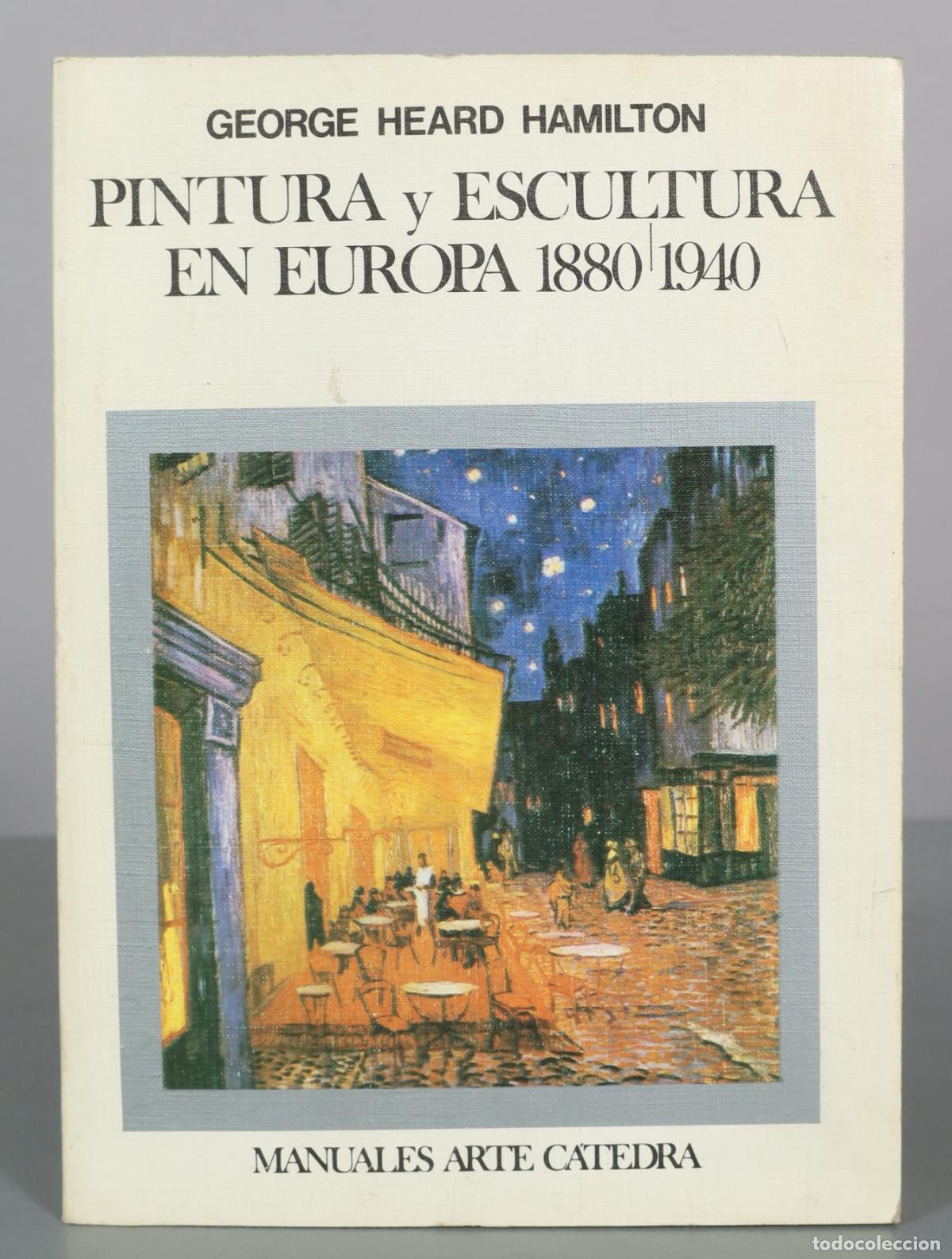Libros de segunda mano: Pintura y Escultura en Europa 1180-1940 - George Heard Hamilton - C&aacute;tedra