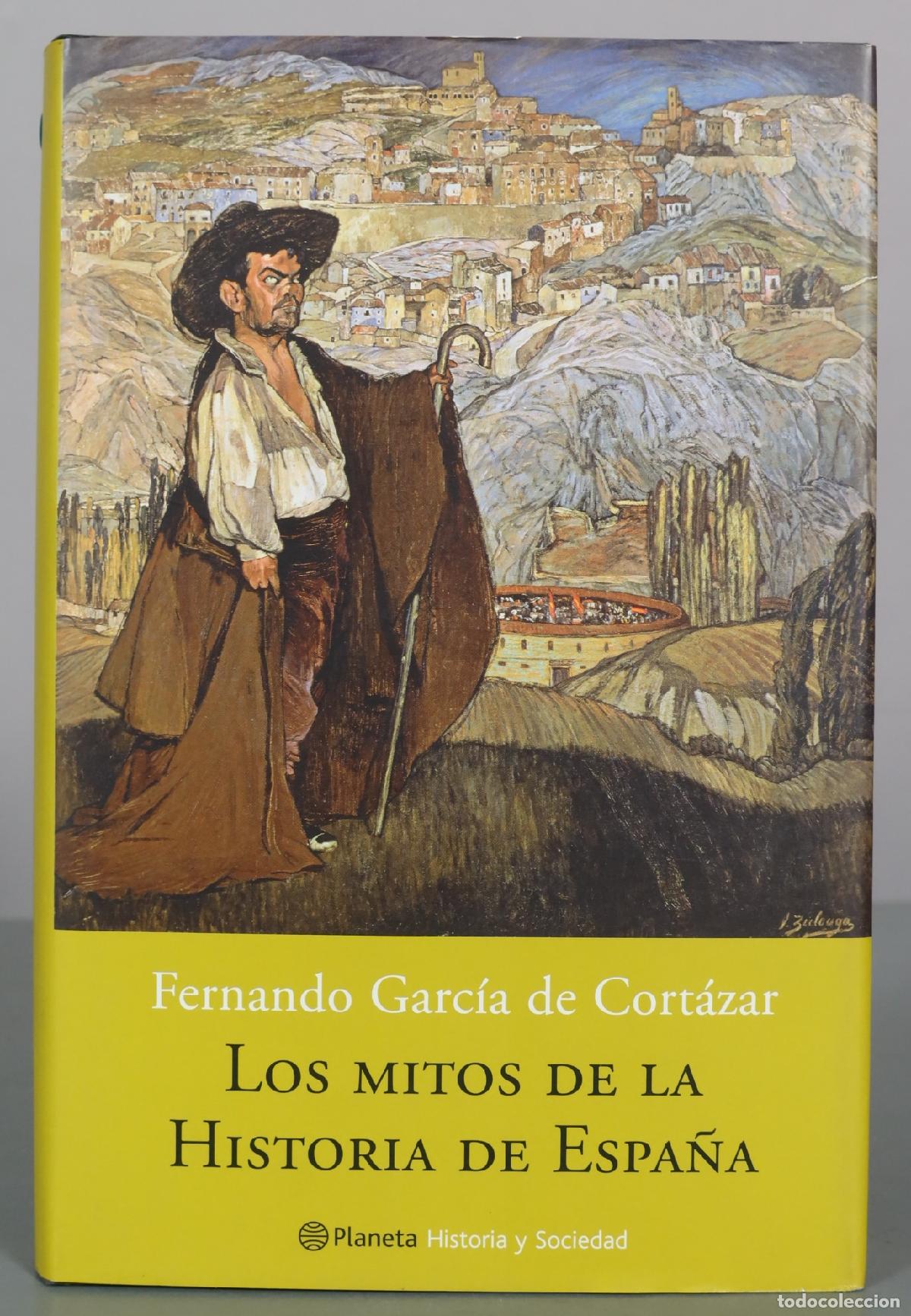 Livres d'occasion: Los mitos de la historia de Espa&ntilde;a - Fernando Garc&iacute;a de Cort&aacute;zar - Planeta Historia y Sociedad