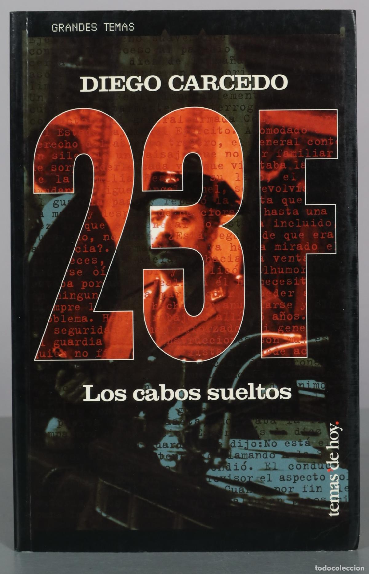 Libros de segunda mano: 23F - Los cabos sueltos - Diego Carcedo - Temas de hoy