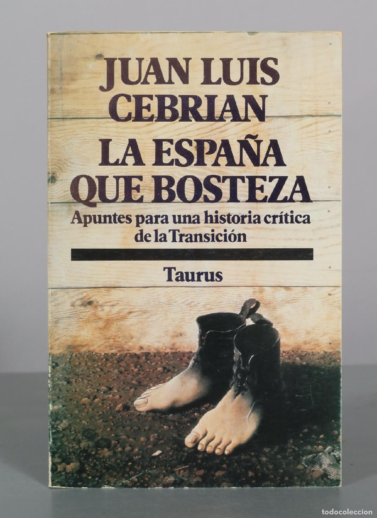 Libros de segunda mano: La Espa&ntilde;a que bosteza. Apuntes para una historia cr&iacute;tica de la Transici&oacute;n - Juan Luis Cebri&aacute;n -