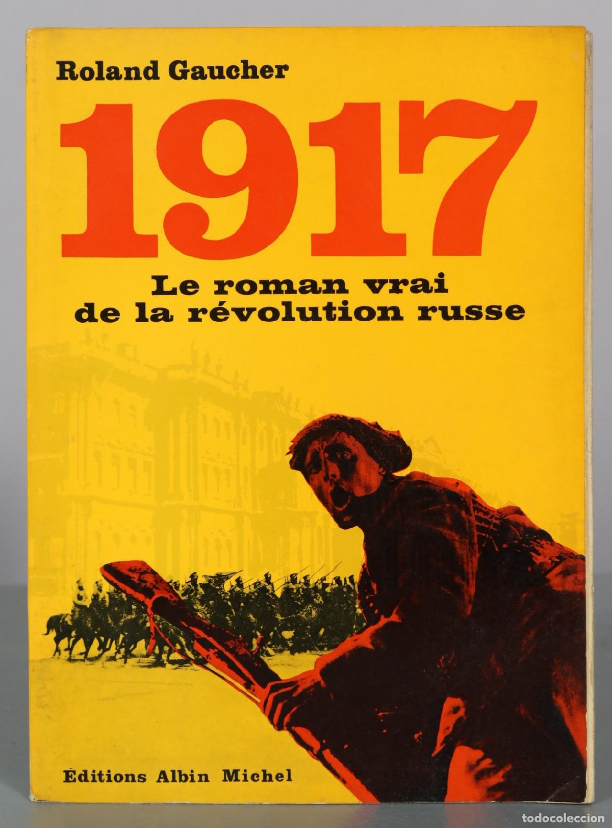 Libros de segunda mano: 1917 - Le roman vrai de la r&eacute;volution russe - Roland Gaucher - &Eacute;ditions Albin Michel