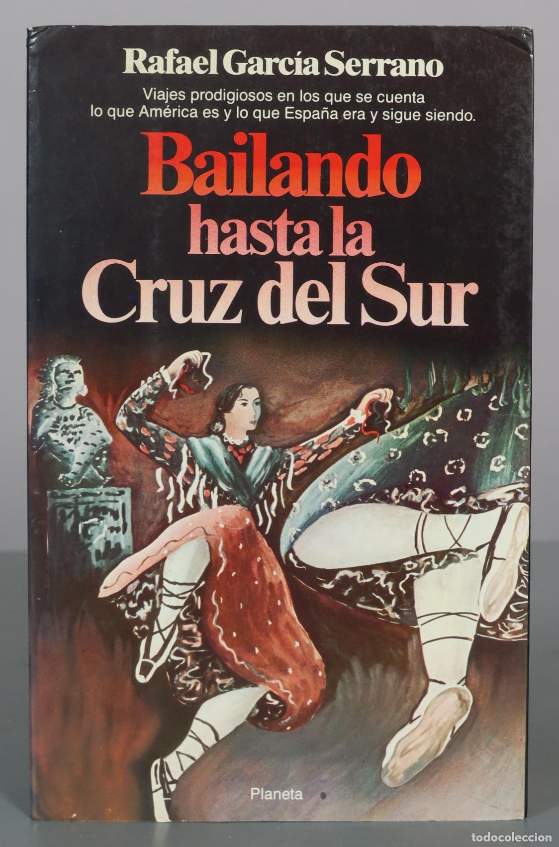 Libros de segunda mano: Bailando hasta la Cruz del Sur - Rafael Garc&iacute;a Serrano - Planeta