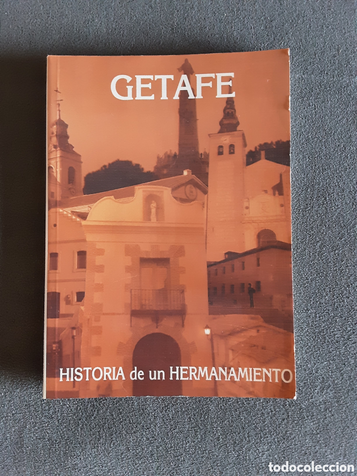Libros de segunda mano: GETAFE HISTORIA DE UN HERMANAMIENTO 1990 DEDICADO Y FIRMADO POR UNO DE LOS AUTORES MUY RARO