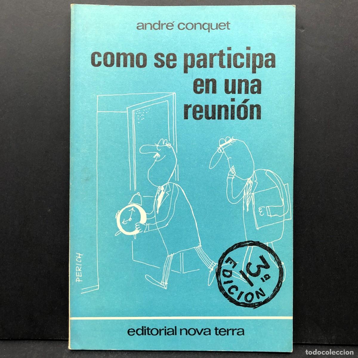 Libros de segunda mano: COMO SE PARTICIPA EN UNA REUNI&Oacute;N - ANDR&Eacute; CONQUET - EDITORIAL NOVA TERRA - PERICH DIBUJO / 5185