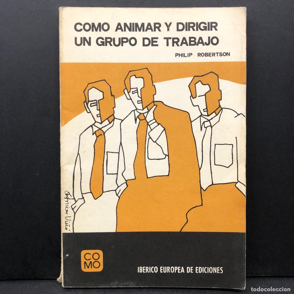 Libros de segunda mano: COMO ANIMAR Y DIRIGIR UN GRUPO DE TRABAJO - PHILIP ROBERTSON - IBERICO EUROPEA DE EDICIONES / 5186