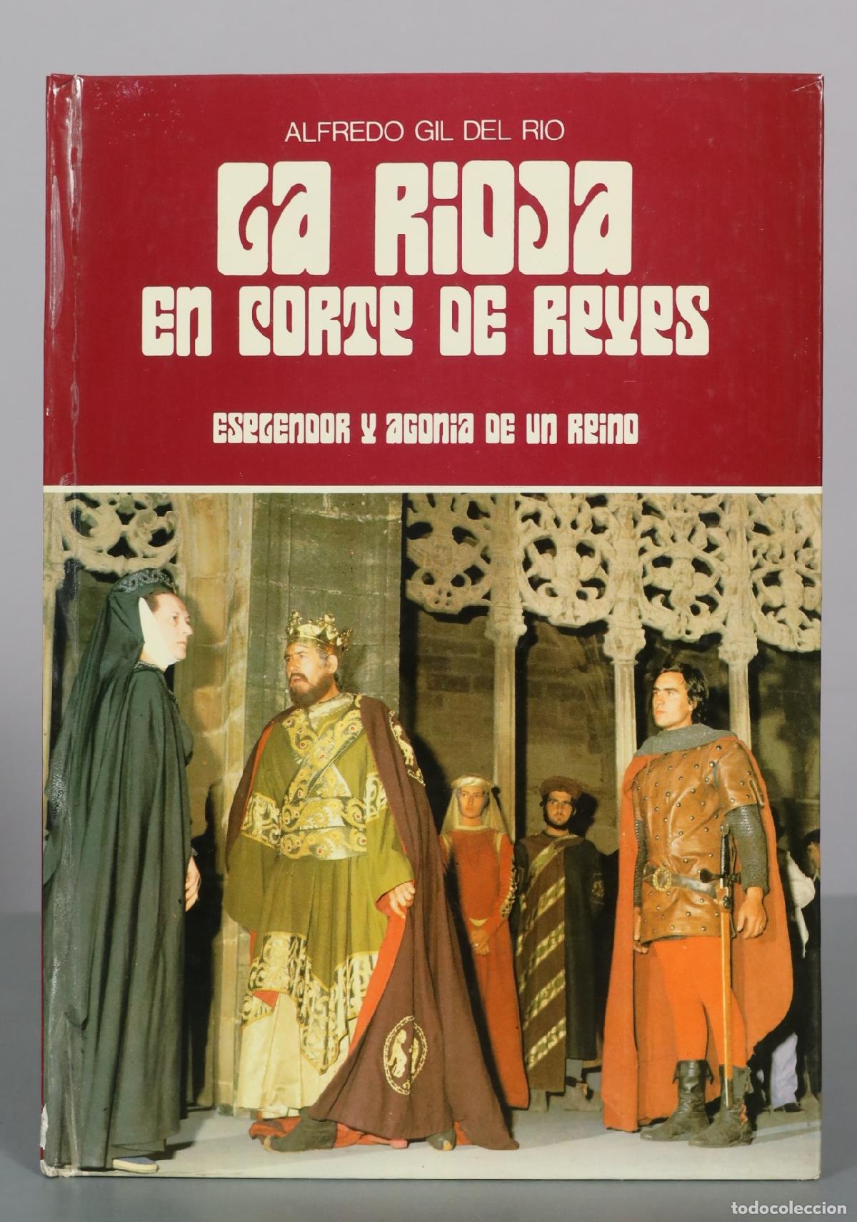 Libros de segunda mano: La Rioja en corte de reyes - Alfredo Gil del Rio - Esplendor y agonia de un reino