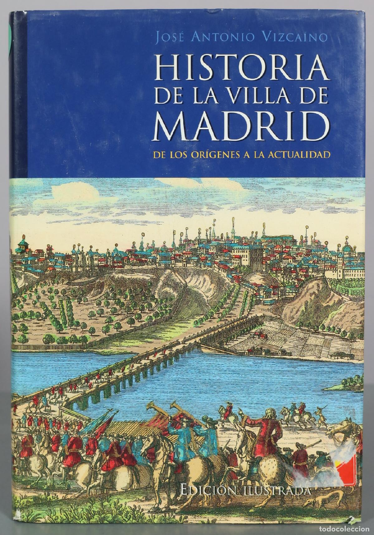 Libros de segunda mano: Historia de la Villa de Madrid: de los or&iacute;genes a la actualidad - Jos&eacute; Antonio Vizca&iacute;no - Editorial