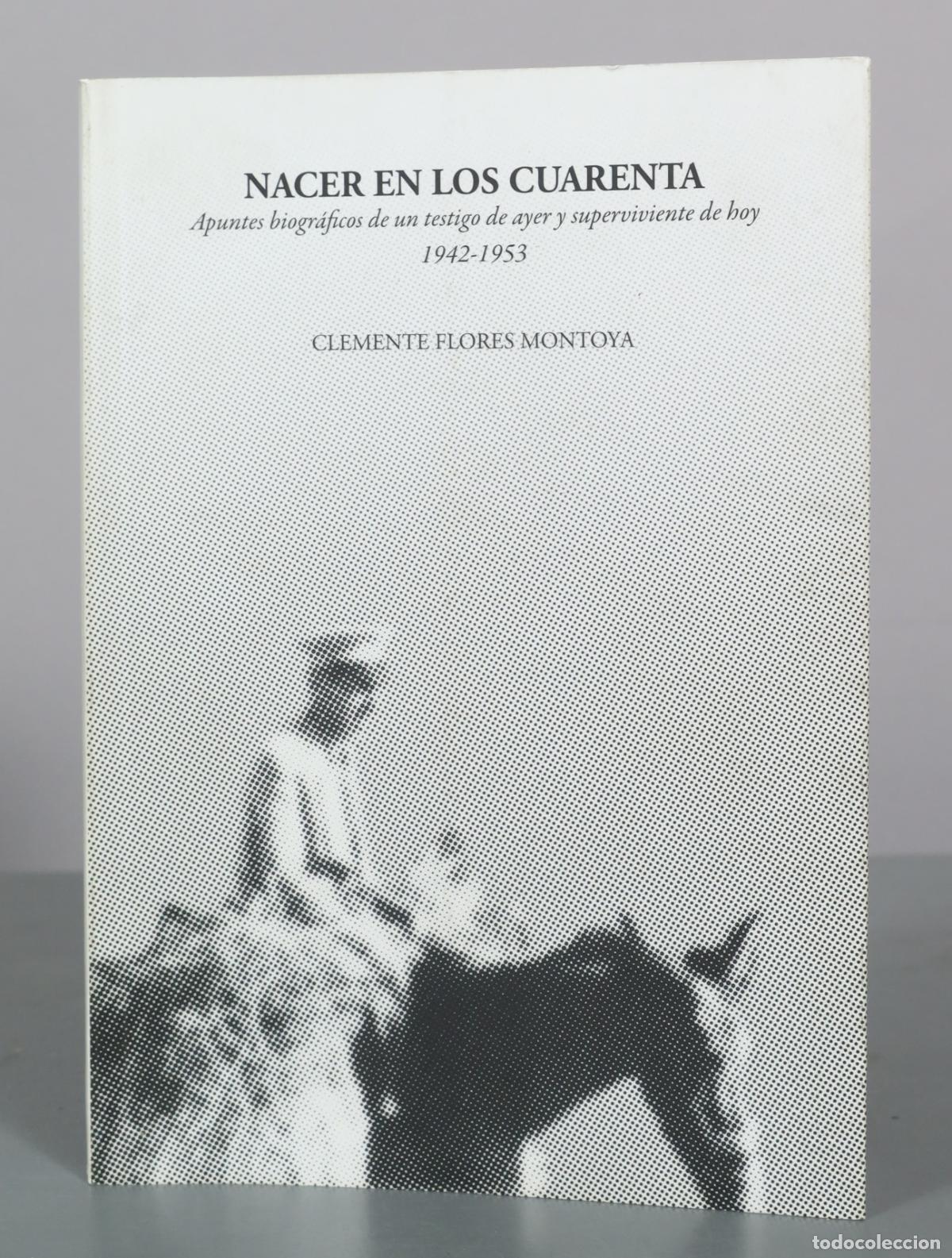 Libros de segunda mano: Nacer en los cuarenta - Apuntes biogr&aacute;ficos de un testigo de ayer y superviviente de hoy - Clemente