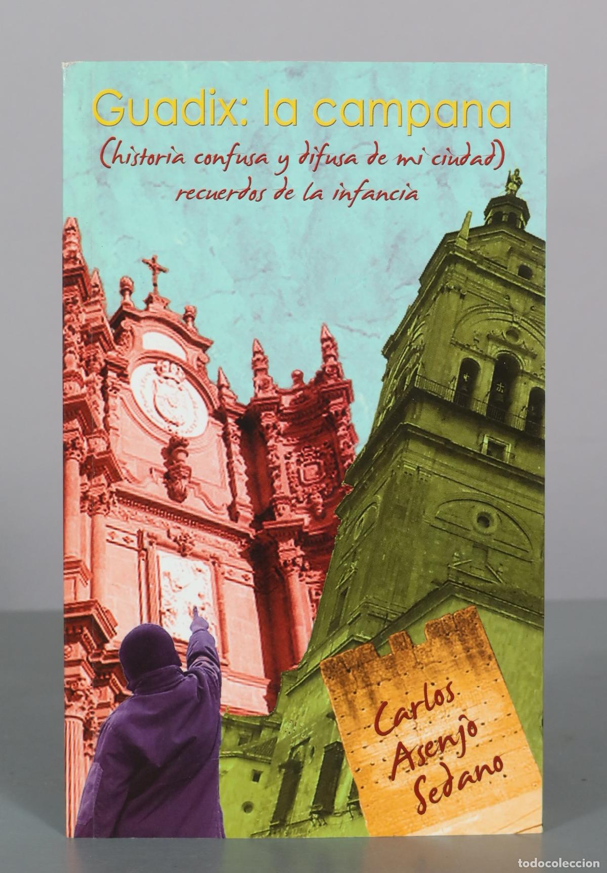 Libros de segunda mano: Guadix: la campana (historia confusa y difusa de mi ciudad) - recuerdos de la infancia - Carlos