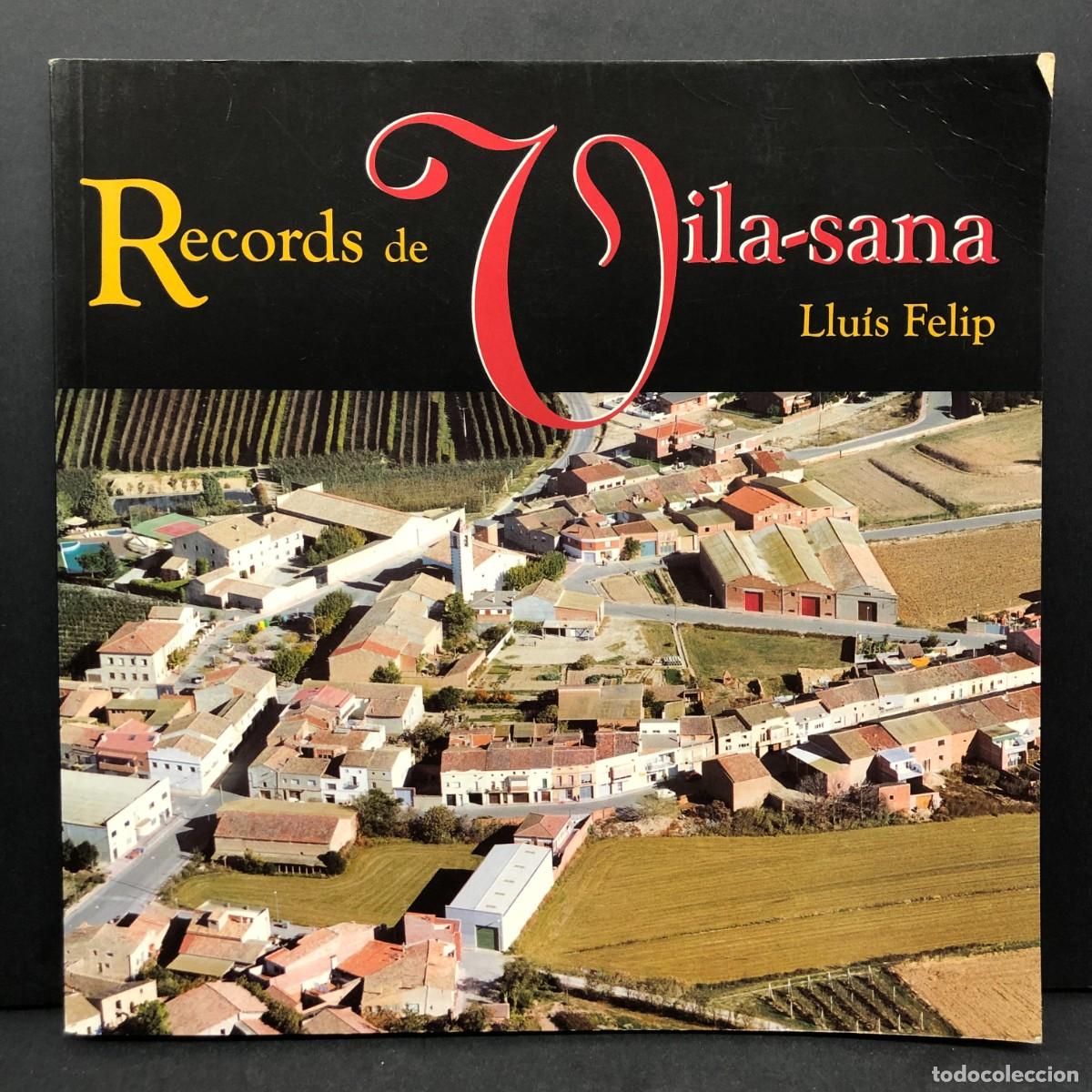 Libros de segunda mano: RECORDS DE VILA-SANA - LLU&Iacute;S FELIP - 2002 - AJUNTAMENT DE VILA-SANA - PAG&Egrave;S EDITORS / 5189