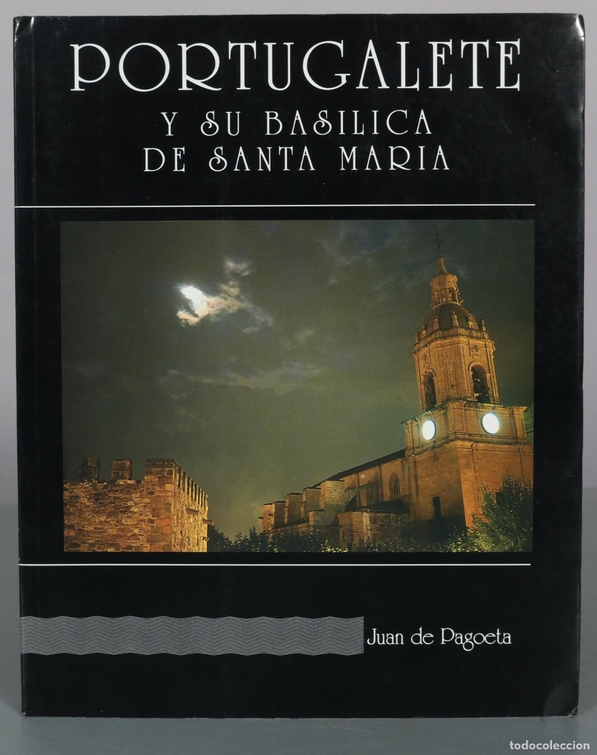Libros de segunda mano: Portugalete y su bas&iacute;lica de Santa Mar&iacute;a - Juan de Pagoeta - Asociaci&oacute;n de Amigos de la Bas&iacute;lica de