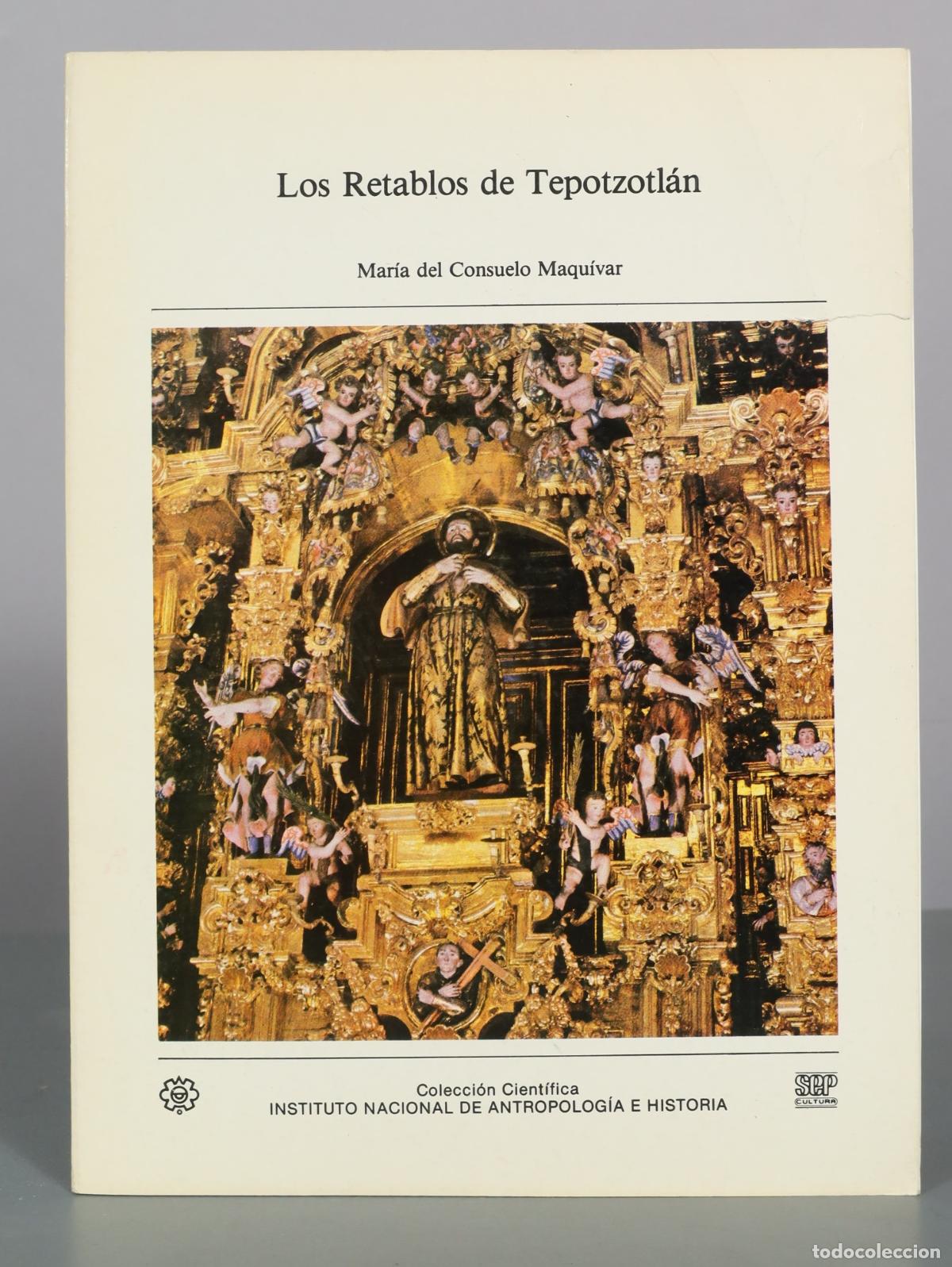Libros de segunda mano: Los Retablos de Tepotzotl&aacute;n - Mar&iacute;a del Consuelo Maqu&iacute;var - Instituto Nacional de Antropolog&iacute;a e