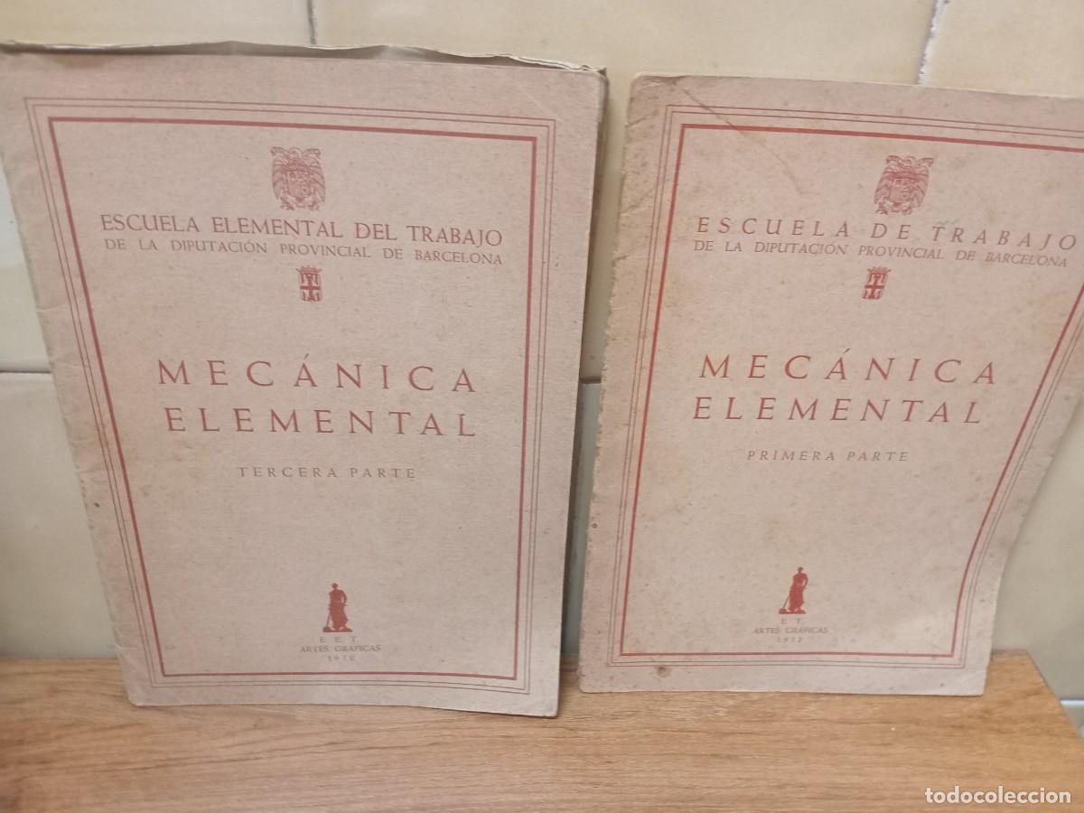 Livres d'occasion: MECANICA ELEMENTAL - PRIMERA Y TERCERA PARTE - ESCUELA DE TRABAJO- 1950,1952