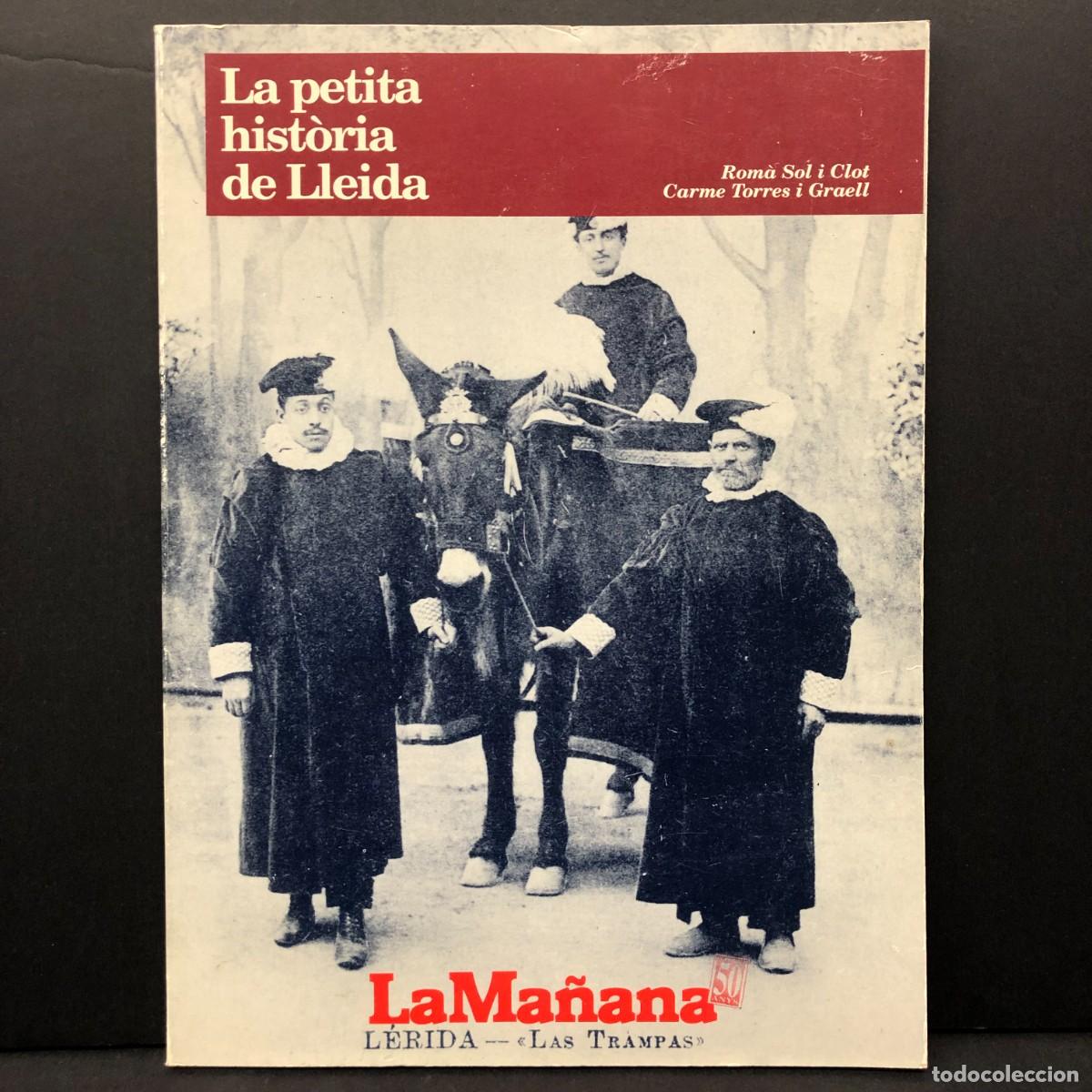 Libros de segunda mano: LA PETITA HIST&Ograve;RIA DE LLEIDA - ROM&Agrave; SOL I CLOT - CARME TORRES I GRAELL - DEDICAT PELS AUTORS / 5256