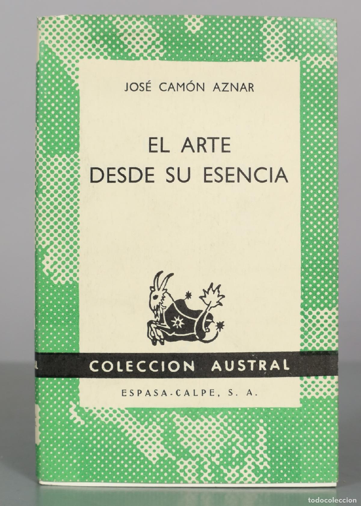 Libros de segunda mano: El arte desde su esencia - Jos&eacute; Cam&oacute;n Aznar - Espasa-Calpe