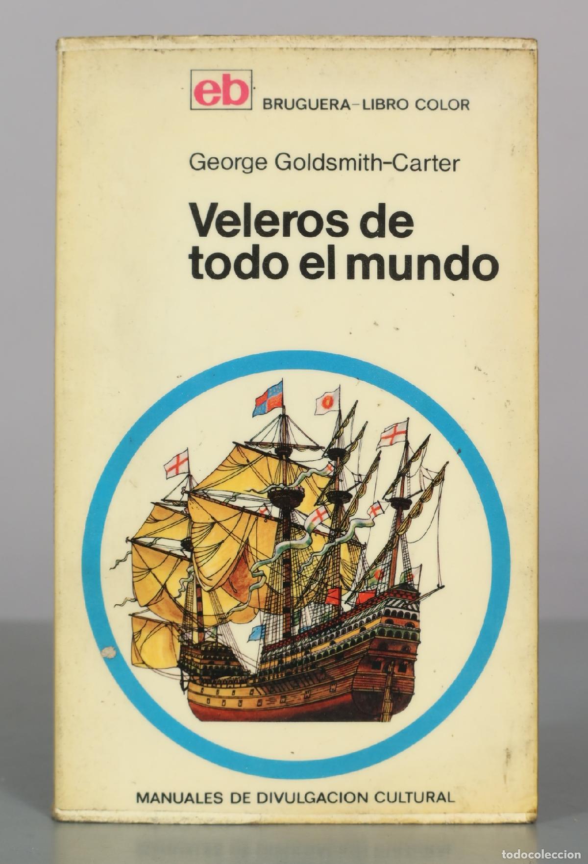 Libros de segunda mano: Veleros de todo el mundo - George Goldsmith-Carter - Editorial Bruguera