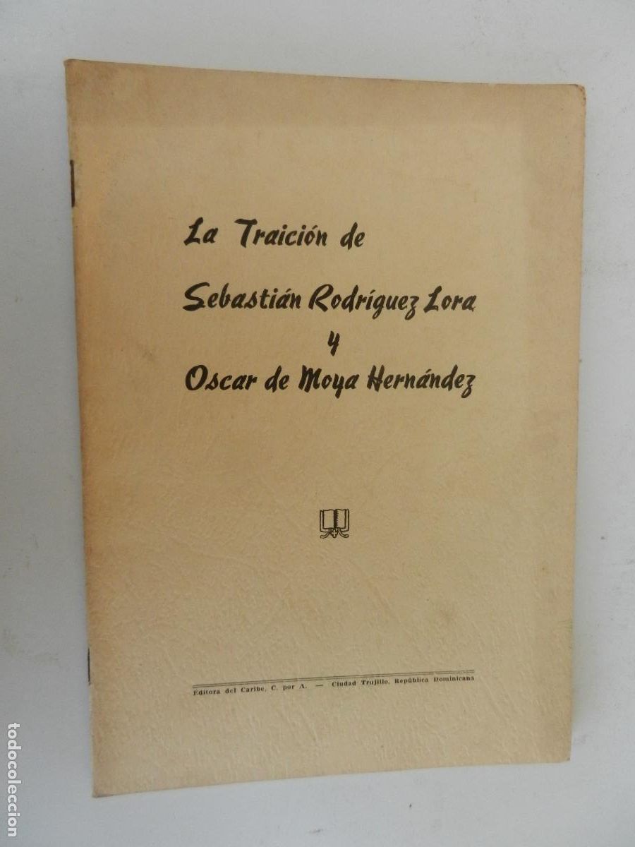 Libros de segunda mano: LA TRAICION DE SEBASTIAN RODRIGUEZ LORA Y OSCAR MOYA HERNANDEZ - EDITORA DEL CARIBE