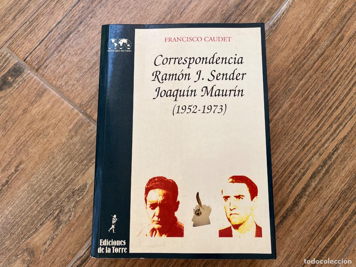 Libros de segunda mano: Correspondencia Ram&oacute;n J. Sender Joaqu&iacute;n Maur&iacute;n (1952-1973), de Francisco Caudet.