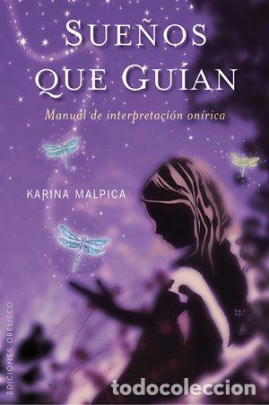 Libros de segunda mano: Sue&ntilde;os que Gu&iacute;an: Manual de Interpretaci&oacute;n On&iacute;rica - Karina Malpica Valadez - Ediciones Obelisco
