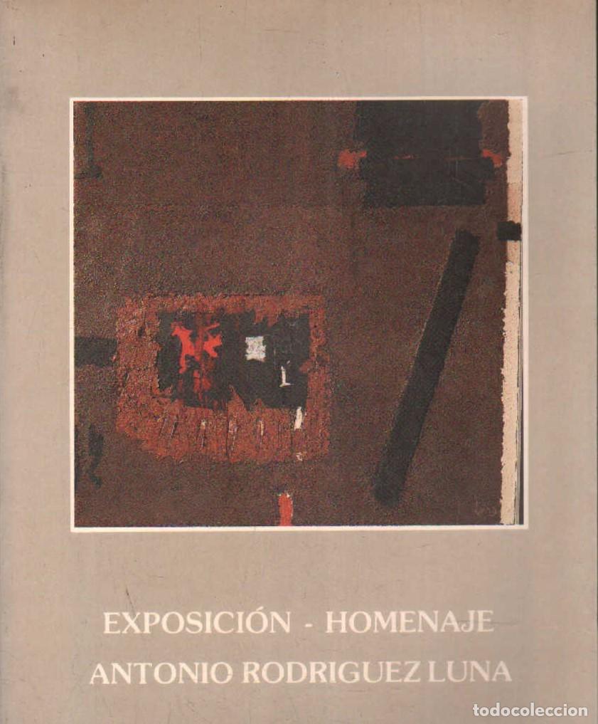 Libros de segunda mano: EXPOSICI&Oacute;N - HOMENAJE ANTONIO RODRIGUEZ LUNA. A-ART-5136