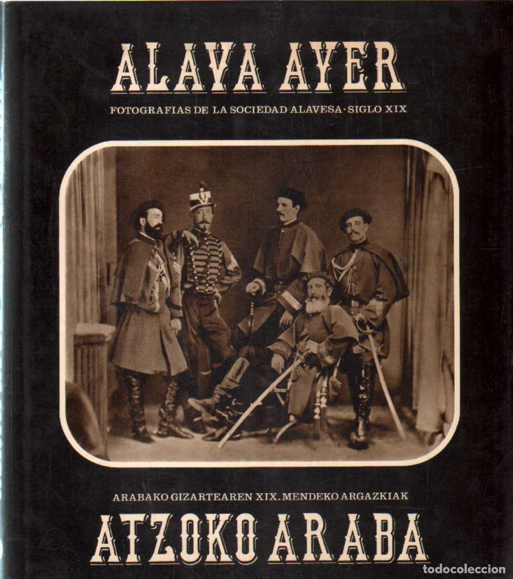 Libros de segunda mano: ALAVA AYER. FOTOGRAFIAS DE LA SOCIEDAD ALAVESA - SIGLO XIX. A-LPAVA-144