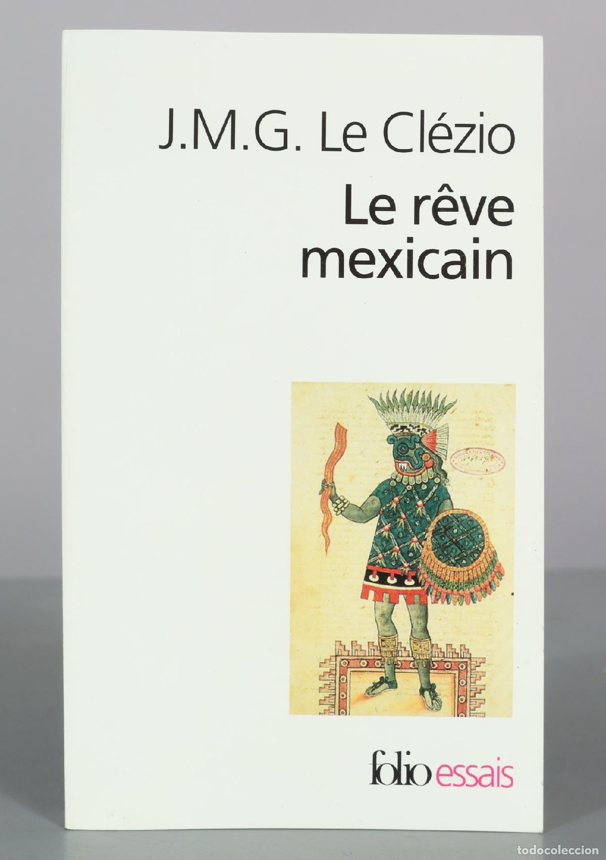 Libros de segunda mano: Le r&ecirc;ve mexicain - J.M.G. Le Cl&eacute;zio - Gallimard