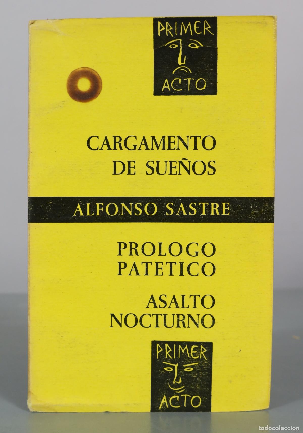 Second hand books: Cargamento de sue&ntilde;os - Pr&oacute;logo pat&eacute;tico - Asalto nocturno - Alfonso Sastre - Primer Acto