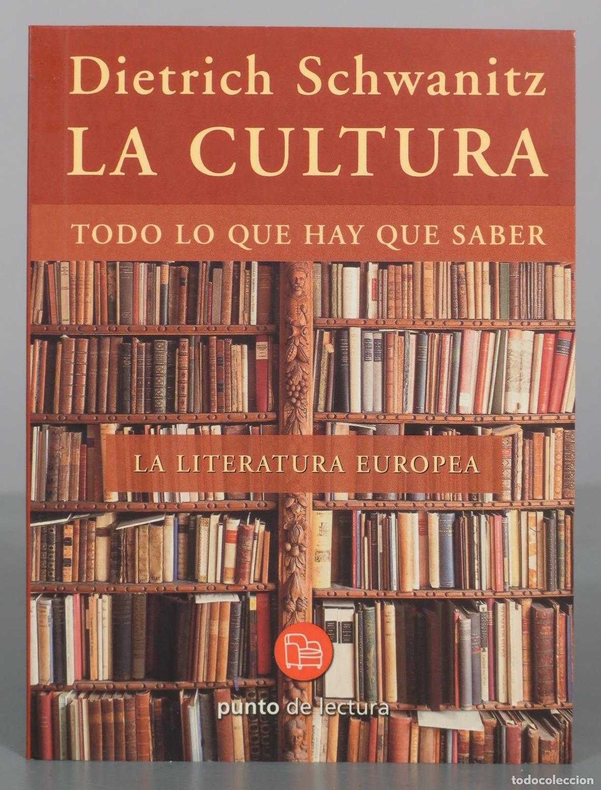 Libros de segunda mano: La cultura - Todo lo que hay que saber - La literatura europea - Dietrich Schwanitz - Punto de