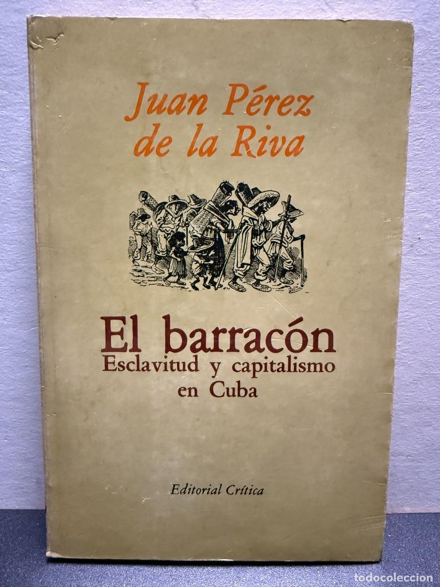 Libros de segunda mano: Juan P&eacute;rez De La Riva - El Barrac&oacute;n: Esclavitud Y Capitalismo En Cuba