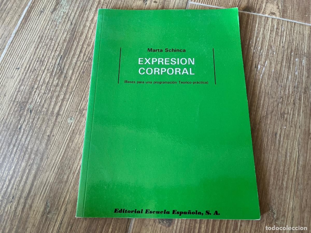 Libros de segunda mano: Expresi&oacute;n corporal. Marta Schinca. Bases para una programacion te&oacute;rico- pr&aacute;ctica.