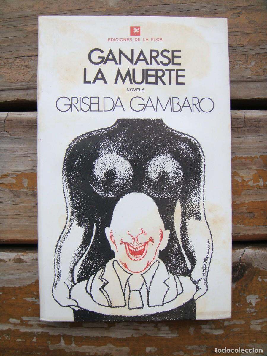 Libros de segunda mano: Griselda Gambaro: GANARSE LA MUERTE. Novela. Primera edici&oacute;n