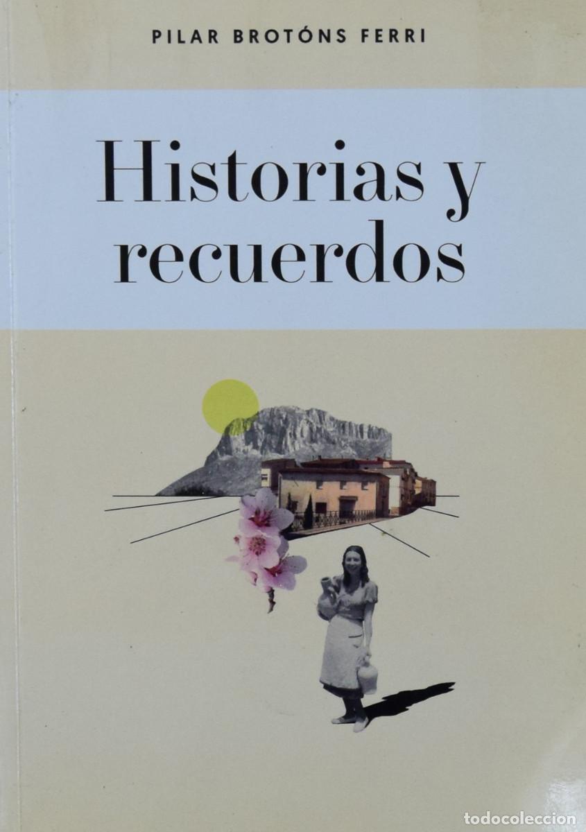 Libros de segunda mano: HISTORIAS Y RECUERDOS - Pilar BROTONS FERRI