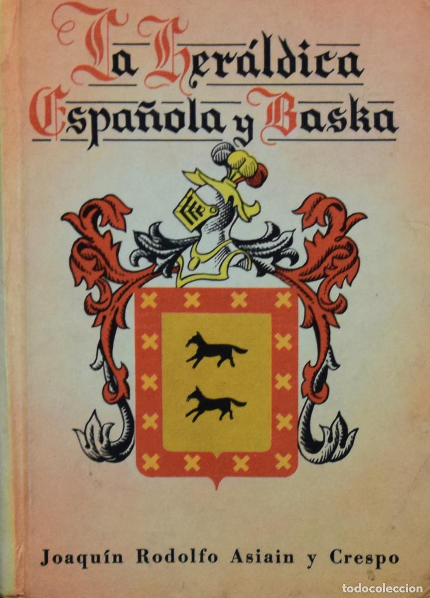 Livres d'occasion: LA HER&Aacute;LDICA ESPA&Ntilde;OLA Y BASCA - Joaqu&iacute;n Rodolfo ASIAIN Y CRESPO