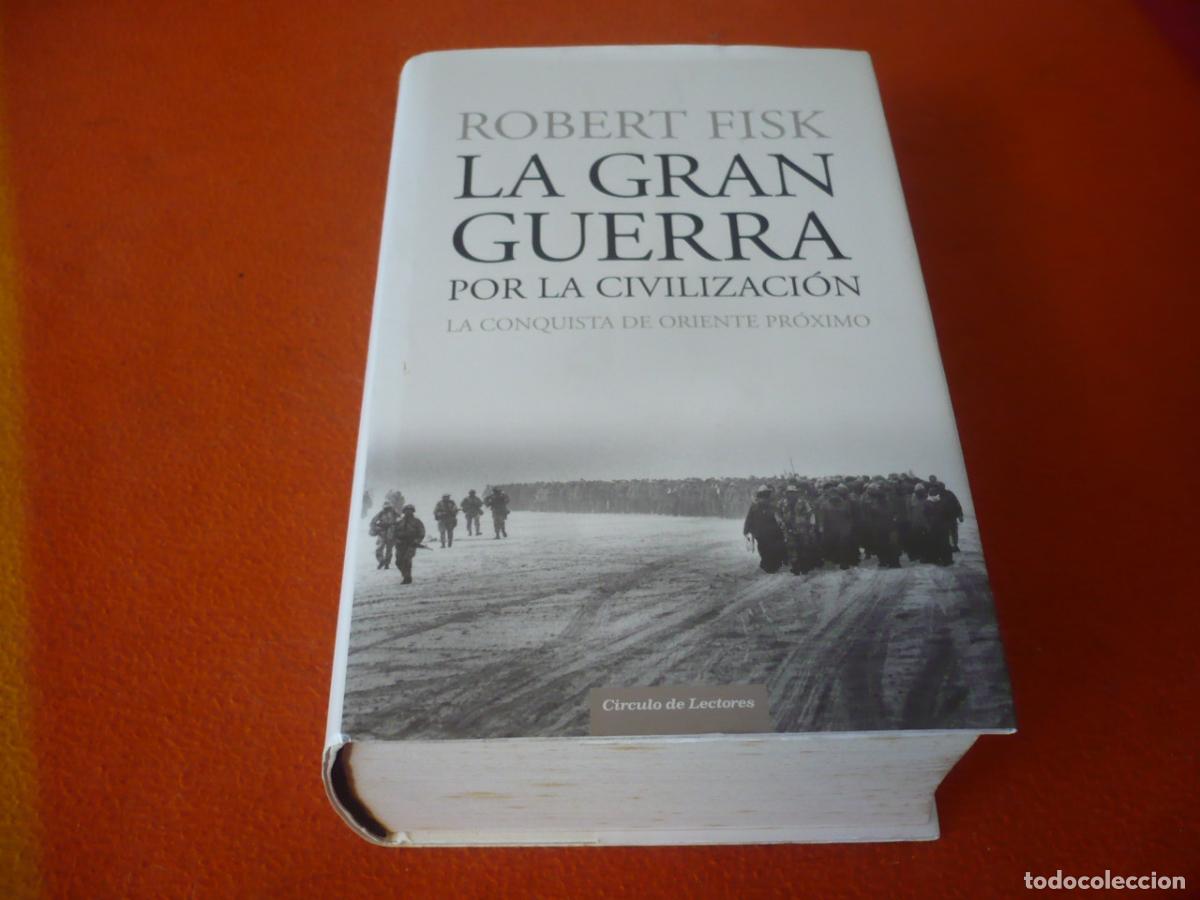 Libros de segunda mano: LA GRAN GUERRA POR LA CIVILIZACION LA CONQUISTA DE ORIENTE PROXIMO ( ROBERT FISK ) HISTORIA