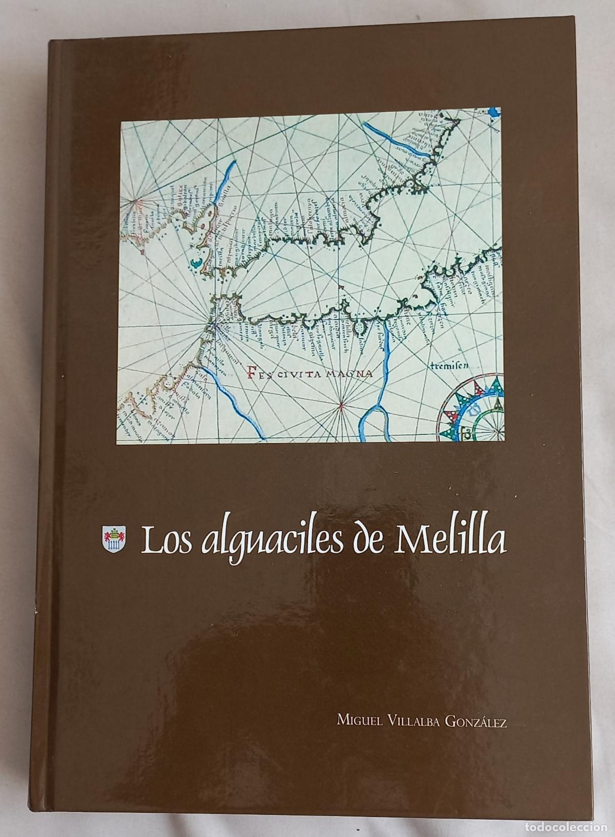 Second hand books: Los alguaciles de Melilla, Miguel Villalba Gonz&aacute;lez. Fundaci&oacute;n Melilla Ciudad Monumental. 2008