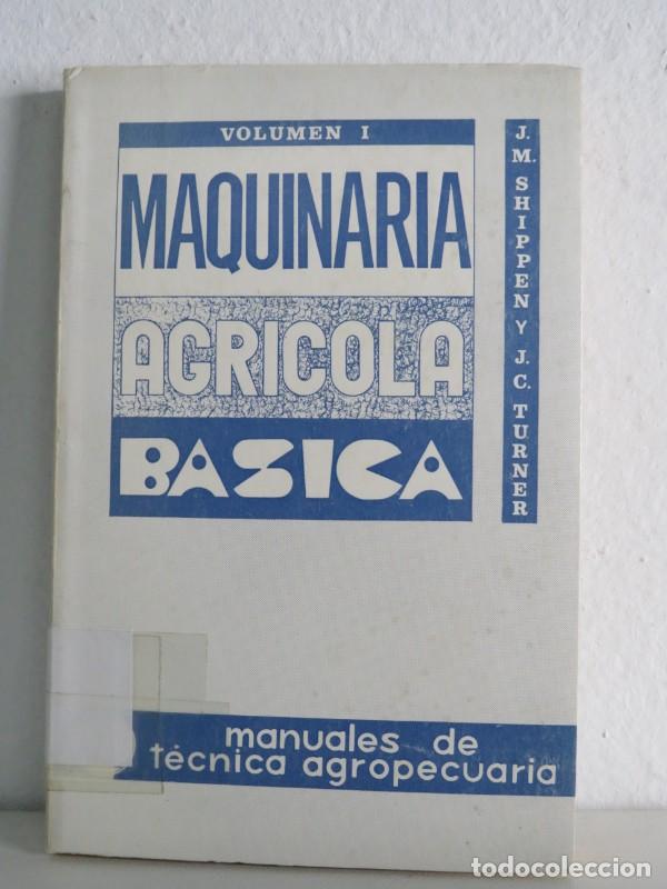 Livres d'occasion: Maquinaria agr&iacute;cola b&aacute;sica: Manuales de t&eacute;cnica agropecuaria - J.M. Shippen y J.C. Turner - Acribia