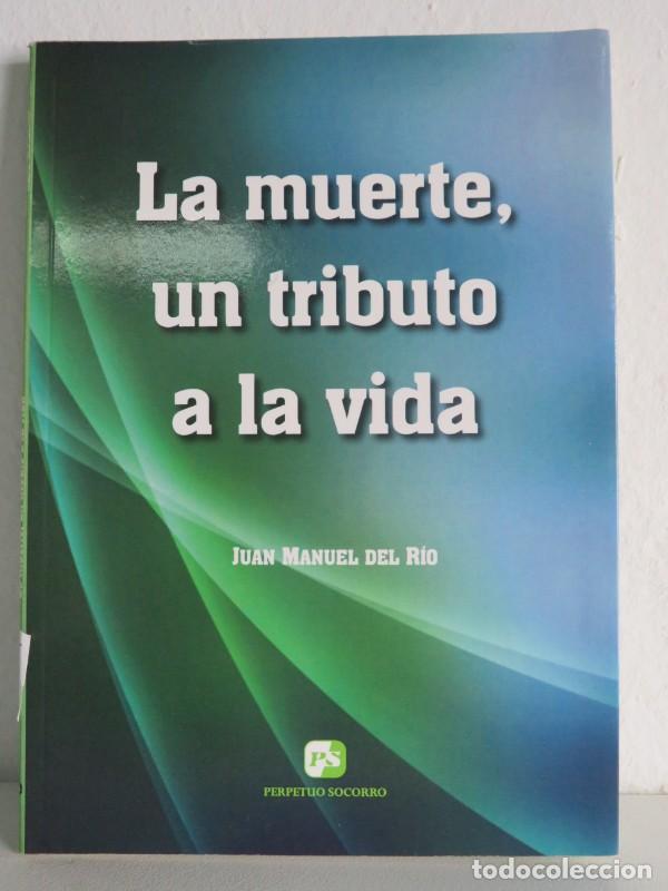 Livros em segunda m&atilde;o: La Muerte, un Tributo a la Vida - Del R&iacute;o Lerga, Juan Manuel - Editorial El Perpetuo Socorro