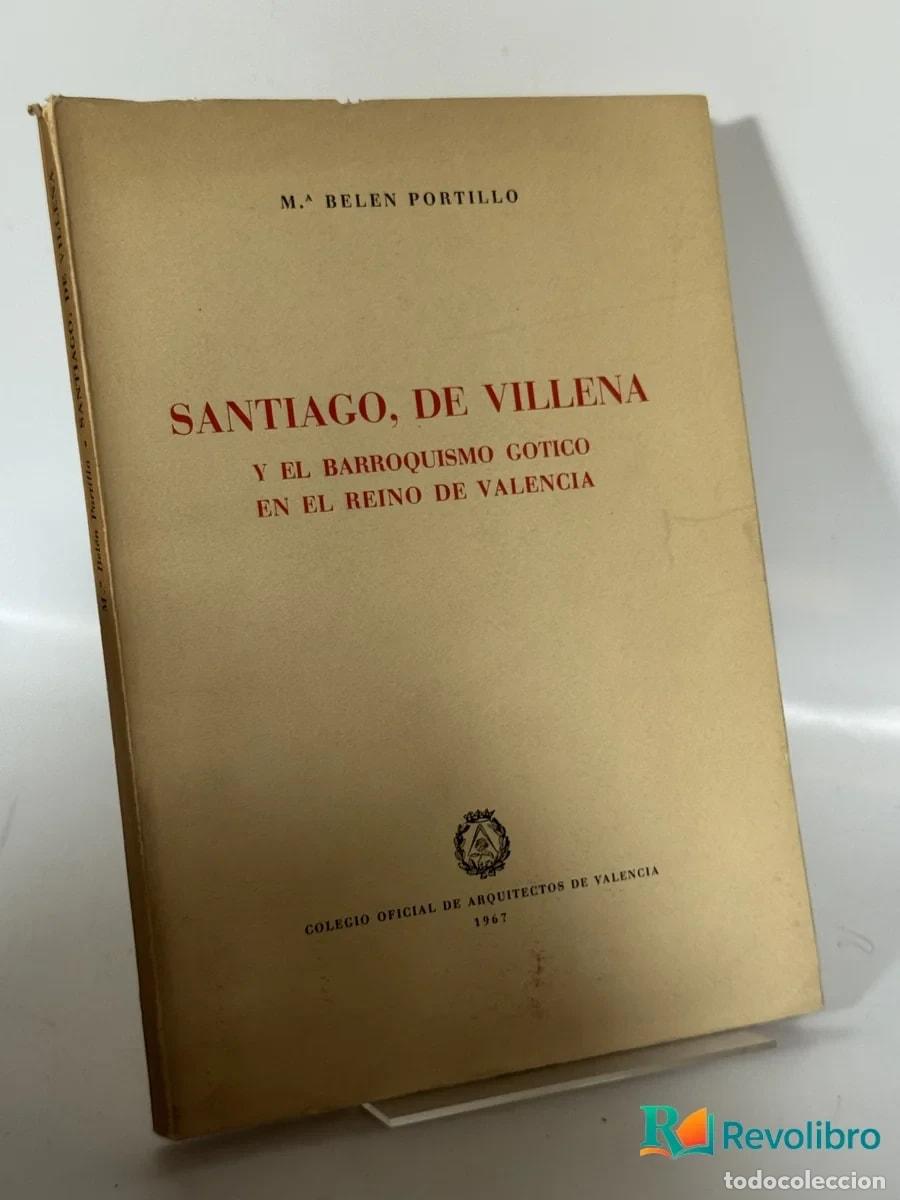 Libros de segunda mano: Santiago, de Villena y el Barroquismo G&oacute;tico en el Reino de Valencia - M&ordf; Belen Portillo