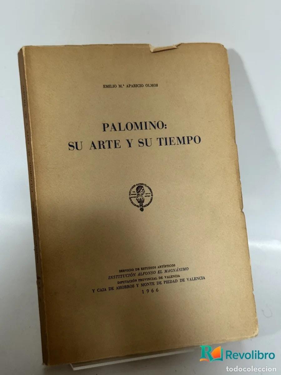 Libros de segunda mano: Palomino: Su Arte y Su Tiempo - Emilio M. Aparicio Olmos
