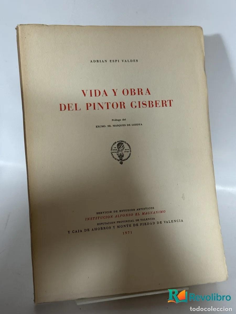 Libros de segunda mano: Vida y Obra del Pintor Gisbert - Adrian Espi Valdes