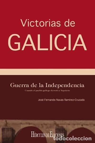 Libros de segunda mano: Guerra de la Independencia: Cuando el Pueblo Gallego Derrot&oacute; a Napole&oacute;n - Jos&eacute; Fernando Navas Ram&iacute;re