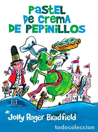 Libros de segunda mano: Pastel de Crema de Pepinillos - Jolly Roger Bradfield - Ediciones Encuentro - Infantil, N&ordm; 2