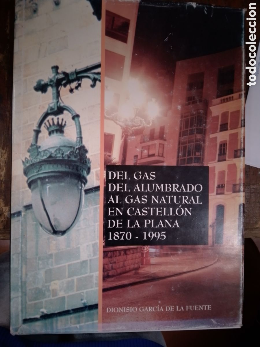 Second hand books: DEL GAS DEL ALUMBRADO AL GAS NATURAL EN CASTELLON. GARCIA DE LA FUENTE, DIONISIO. CEGAS. 1996